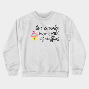 be a cupcake 2 - black Crewneck Sweatshirt